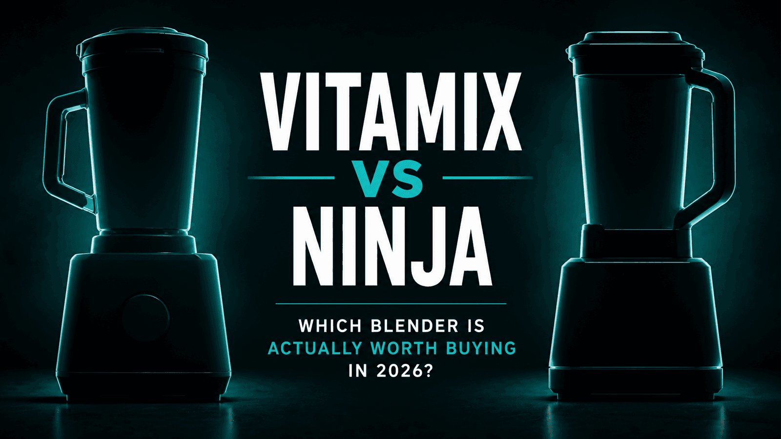 Vitamix vs Ninja: Which Blender Is Actually Worth Your Money in 2026?